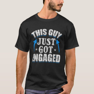 This Guy Just Got Engaged Fiance Newly Engaged Eng T-Shirt