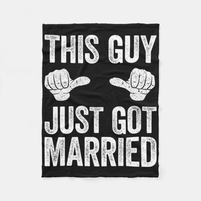 This Guy Just Got Married Groom Just Married Shirt Fleece Blanket (Front)