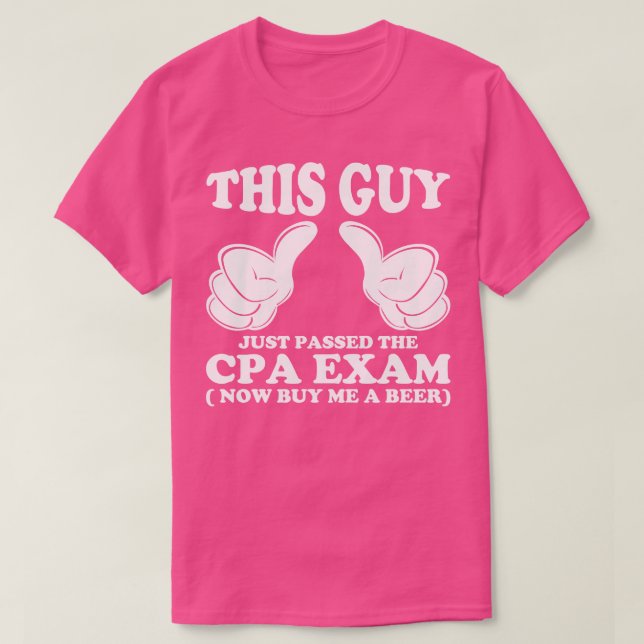 This Guy Just Passed The CPA Exam T-Shirt (Design Front)