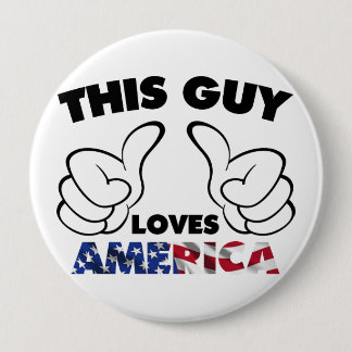 This guy loves america 10 cm round badge