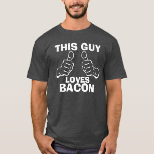 This Guy Loves Bacon T-Shirt