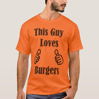 This Guy Loves Burgers T-Shirt