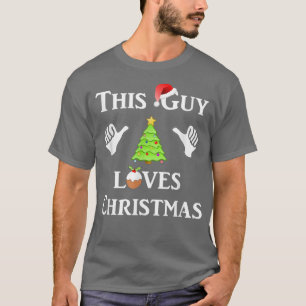 This Guy Loves Christmas  funny mas humor t  T-Shirt