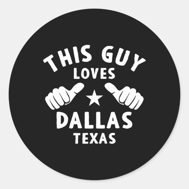 This Guy Loves Dallas Texas For Proud Dallasite Classic Round Sticker (Front)