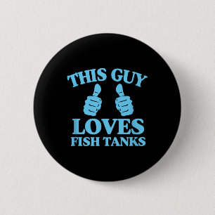 This Guy Loves Fish Tanks Funny Aquarium Lover Gif 6 Cm Round Badge