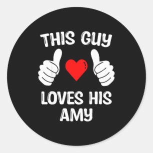 This Guy Loves His Amy Girlfriend Wife Valentine's Classic Round Sticker