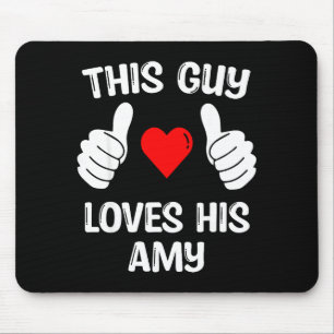 This Guy Loves His Amy Girlfriend Wife Valentine's Mouse Mat