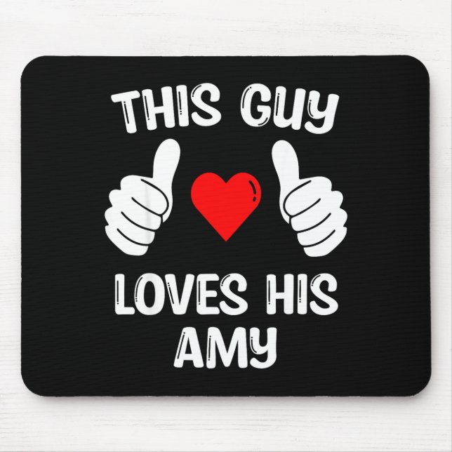 This Guy Loves His Amy Girlfriend Wife Valentine's Mouse Mat (Front)