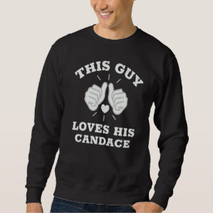 This Guy Loves His Candace   Sweatshirt
