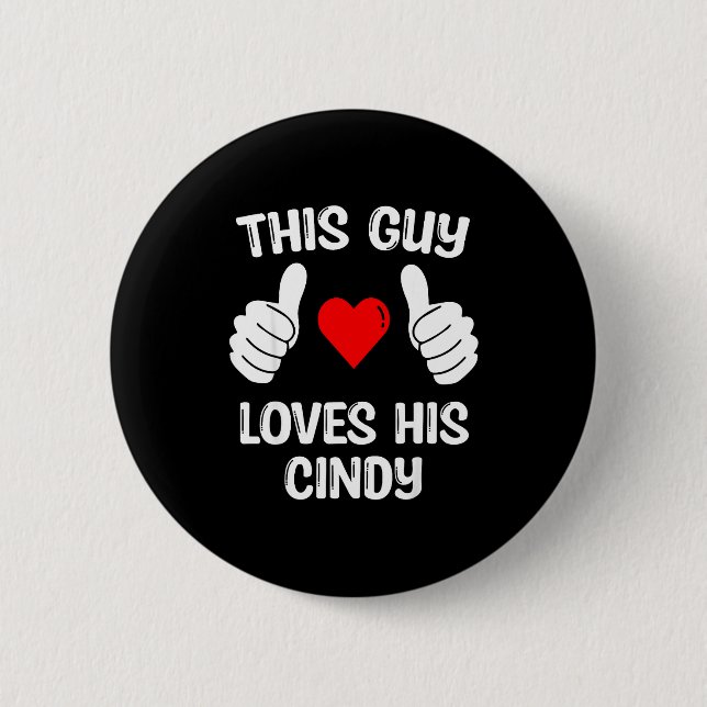 This Guy Loves His Cindy Girlfriend Wife Valentine 6 Cm Round Badge (Front)