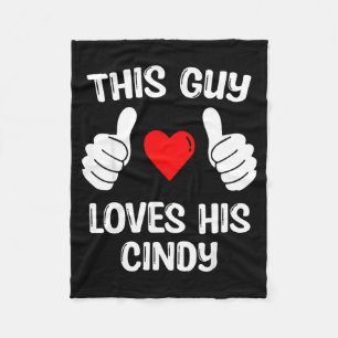 This Guy Loves His Cindy Girlfriend Wife Valentine Fleece Blanket