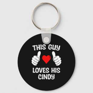 This Guy Loves His Cindy Girlfriend Wife Valentine Key Ring