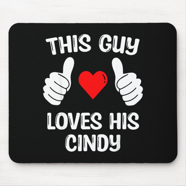 This Guy Loves His Cindy Girlfriend Wife Valentine Mouse Mat (Front)