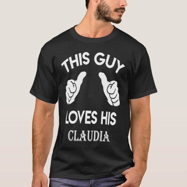 This guy loves his CLAUDIA  valentine Anniversary  T-Shirt (Front)