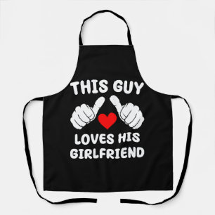 This Guy Loves His Girlfriend Apron