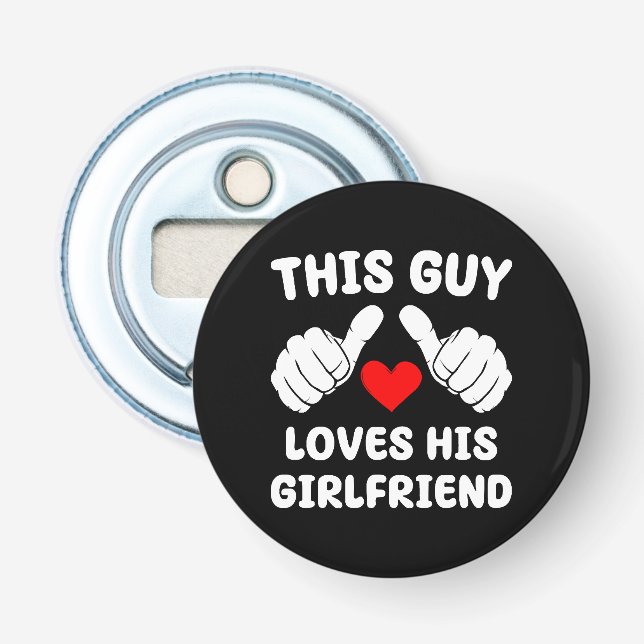 This Guy Loves His Girlfriend Bottle Opener (Front)