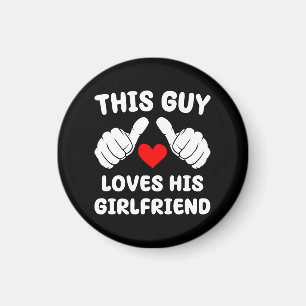 This Guy Loves His Girlfriend Magnet