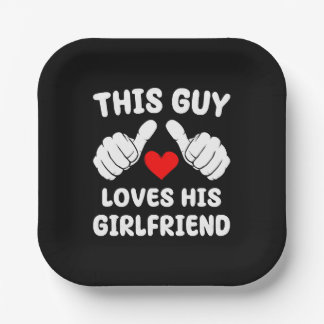 This Guy Loves His Girlfriend Paper Plate