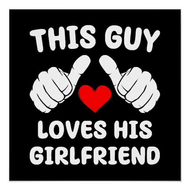 This Guy Loves His Girlfriend Poster (Front)