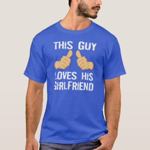 This Guy Loves his Girlfriend T-Shirt