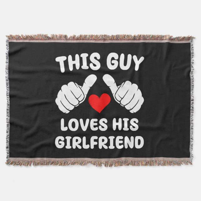 This Guy Loves His Girlfriend Throw Blanket (Front)