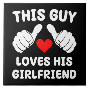 This Guy Loves His Girlfriend Tile