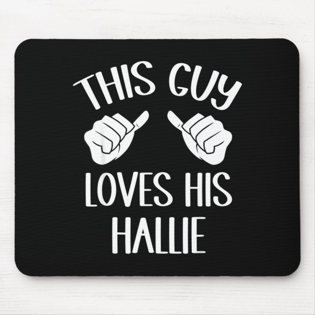 This Guy Loves His Hallie Valentine  Mouse Mat (Front)