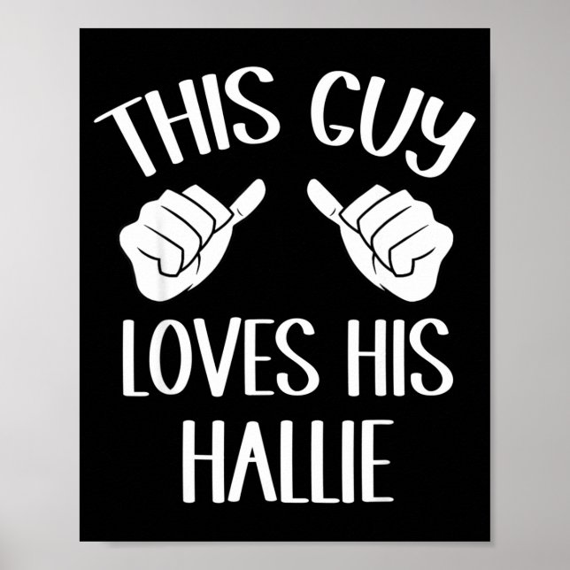 This Guy Loves His Hallie Valentine  Poster (Front)