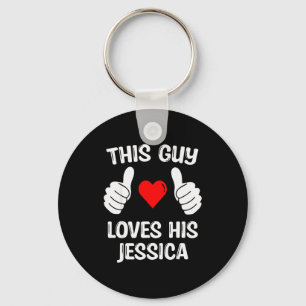This Guy Loves His Jessica Girlfriend Wife Valenti Key Ring