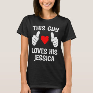 This Guy Loves His Jessica Girlfriend Wife Valenti T-Shirt