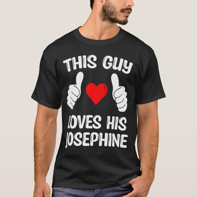This Guy Loves His Josephine Girlfriend Wife Valen T-Shirt (Front)