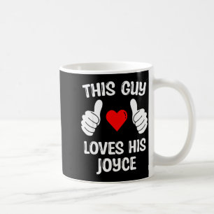 This Guy Loves His Joyce Girlfriend Wife Valentine Coffee Mug