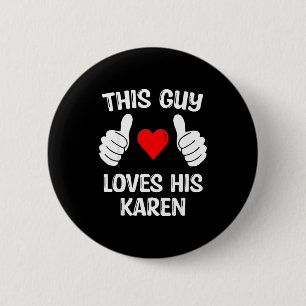This Guy Loves His Karen Girlfriend Wife Valentine 6 Cm Round Badge