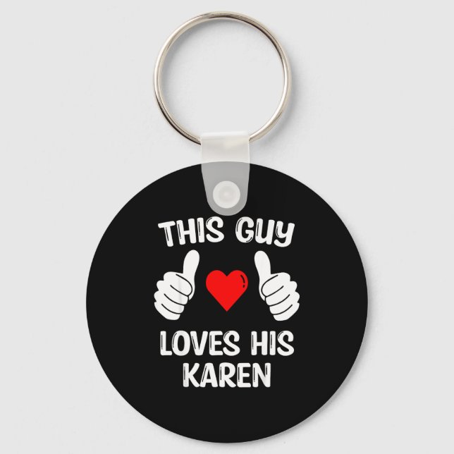 This Guy Loves His Karen Girlfriend Wife Valentine Key Ring (Front)