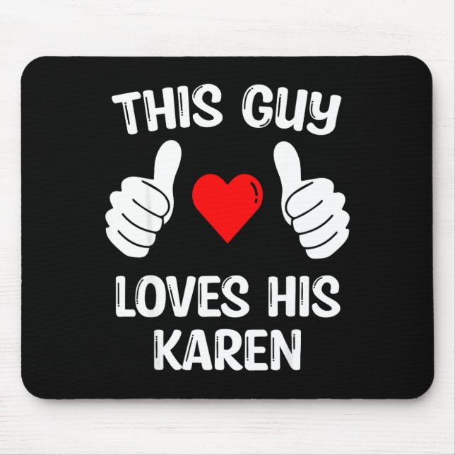 This Guy Loves His Karen Girlfriend Wife Valentine Mouse Mat (Front)