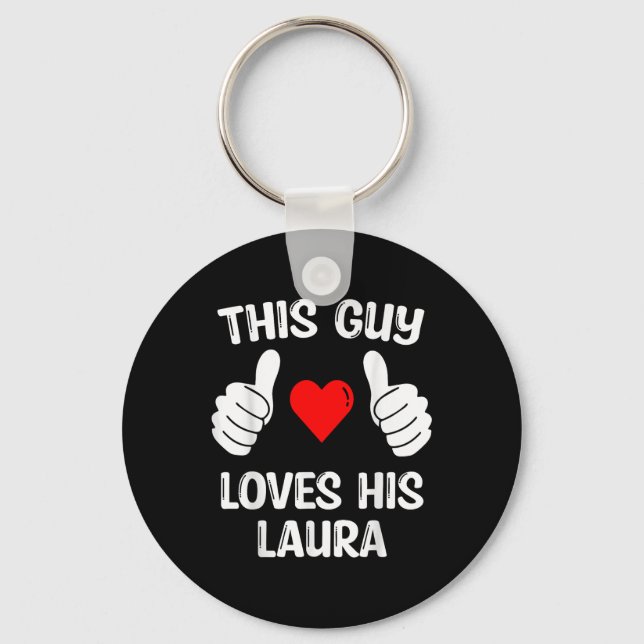This Guy Loves His Laura Girlfriend Wife Valentine Key Ring (Front)