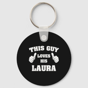 This Guy Loves His Laura T Shirt  Key Ring