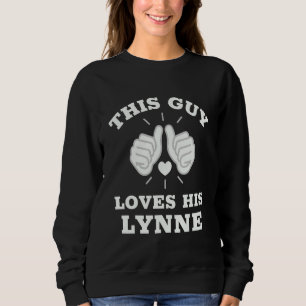 This Guy Loves His Lynne Sweatshirt