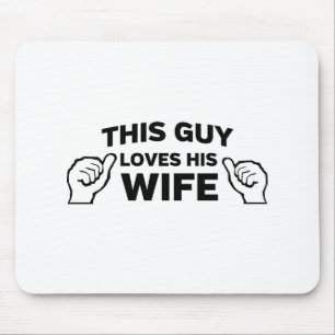 This Guy Loves His Wife Mouse Mat