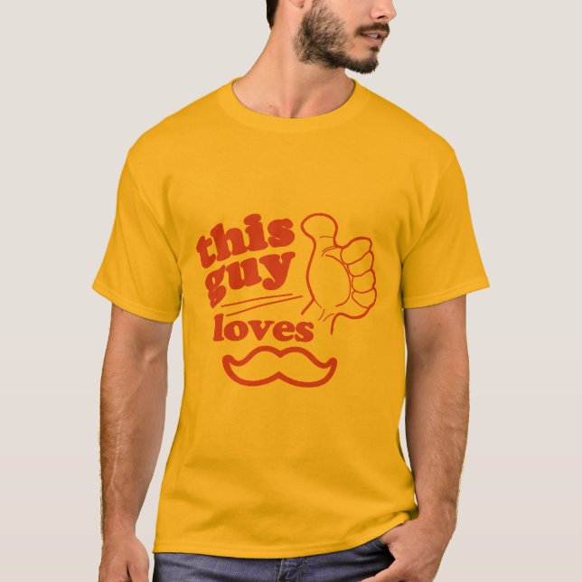This Guy Loves Moustache T-Shirt (Front)