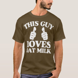 This Guy Loves Oat Milk Plant Based Vegan Barista  T-Shirt