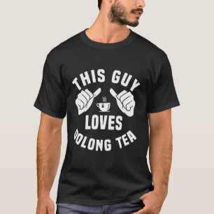 This Guy Loves Oolong Tea Apparel Traditional Chin T-Shirt