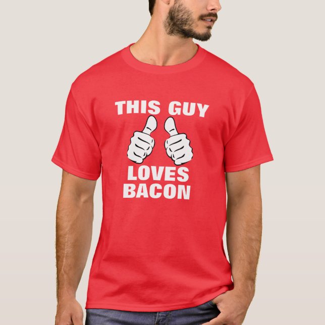 This Guy Loves To Bacon T-Shirt (Front)