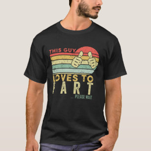 This Guy Loves To Fart Retro Vintage Funny saying  T-Shirt
