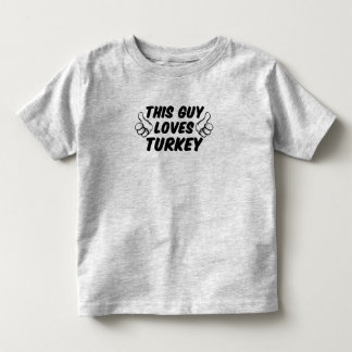 This Guy Loves Turkey Toddler T-Shirt