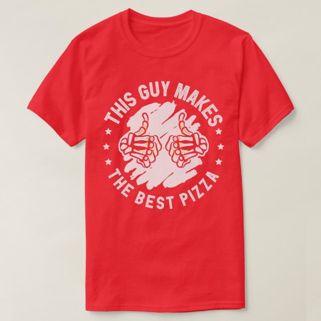 This Guy Makes The Best Pizza Baker Costume Pizza  T-Shirt (Design Front)