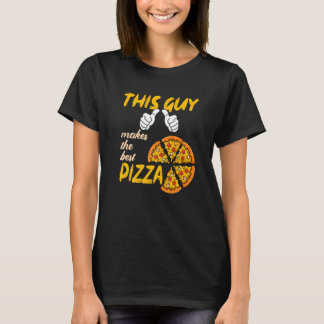 This Guy Makes The Best Pizza maker  3 T-Shirt