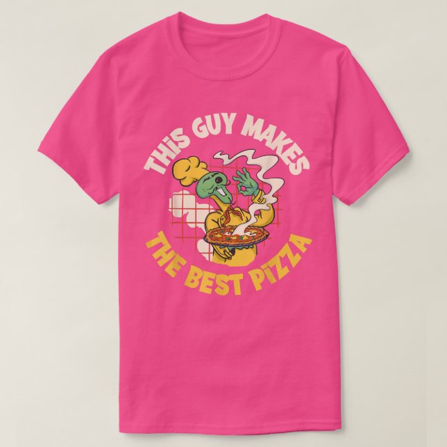 This Guy Makes The Best Pizza T-Shirt (Design Front)