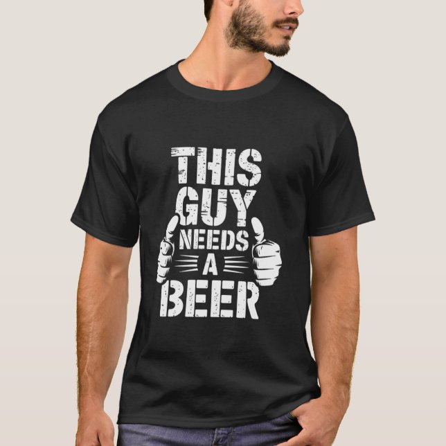 This Guy Needs a Beer Funny Drinking Party Crew T-Shirt (Front)