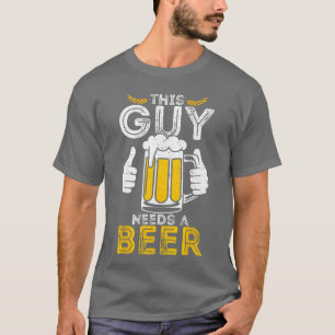 This Guy Needs A Beer Men Funny Drinking retro gir T-Shirt